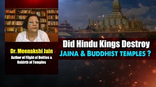 Did Hindu Kings Destroy Jaina & Buddhist temples ?