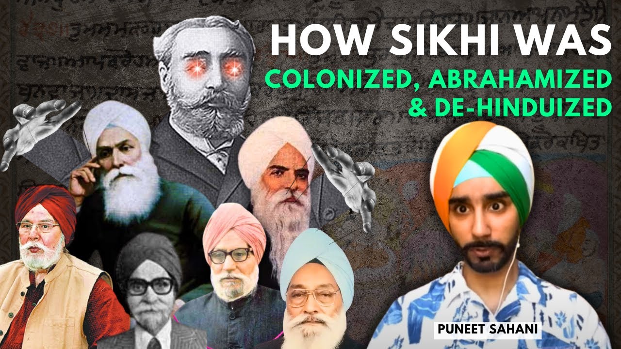 VIDEO: How Sikhi was Colonized, Abrahamized & de-Hinduized