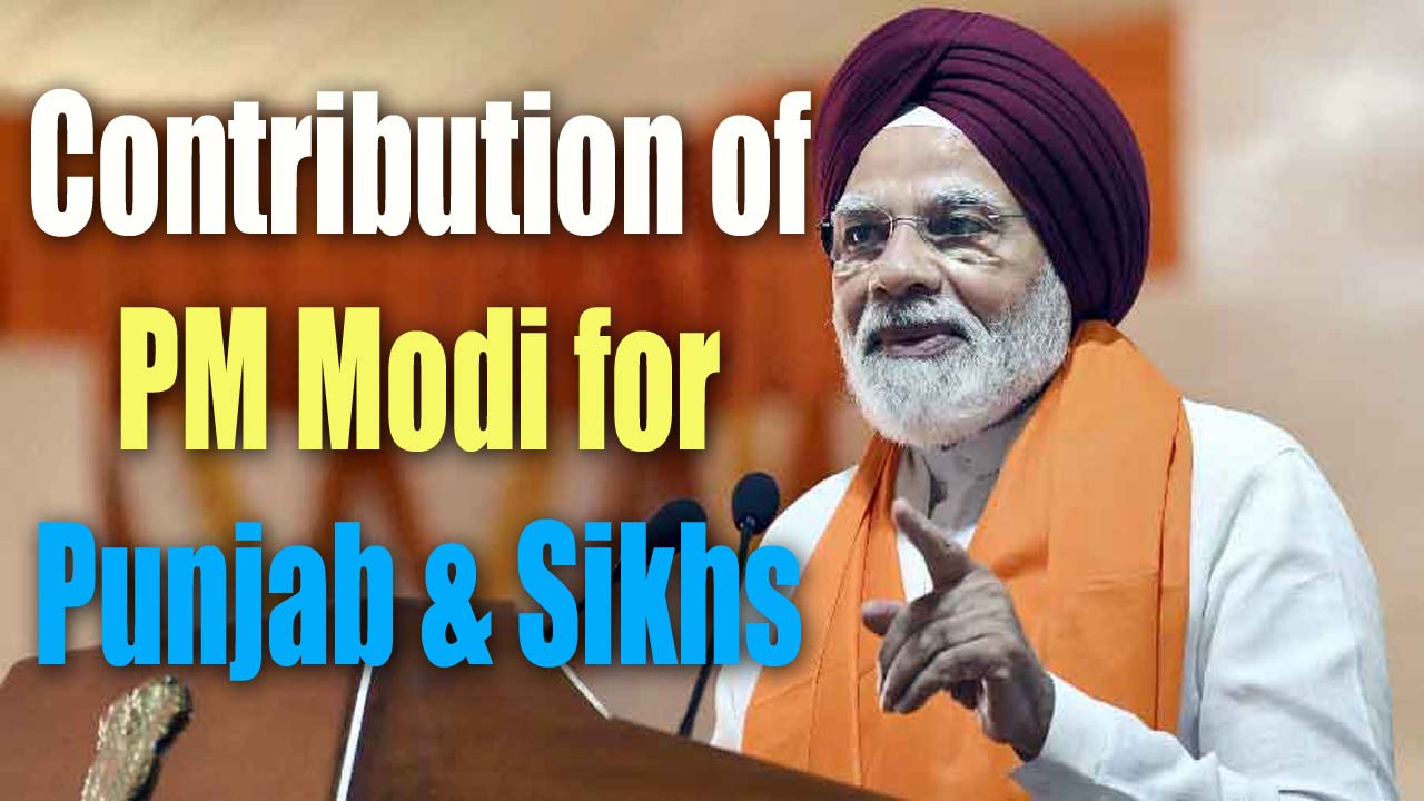 More than Rs. 35000 Cr have been spent by PM Modi for the Sikh cause and Punjab: Here are the details